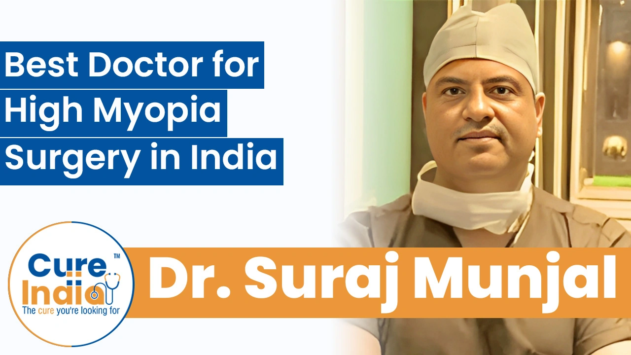 Dr. Suraj Munjal: Best Doctor for High Myopia Surgery in India